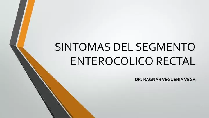 sintomas del segmento enterocolico rectal