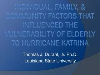 Thomas J. Durant, Jr. Ph.D. Louisiana State University