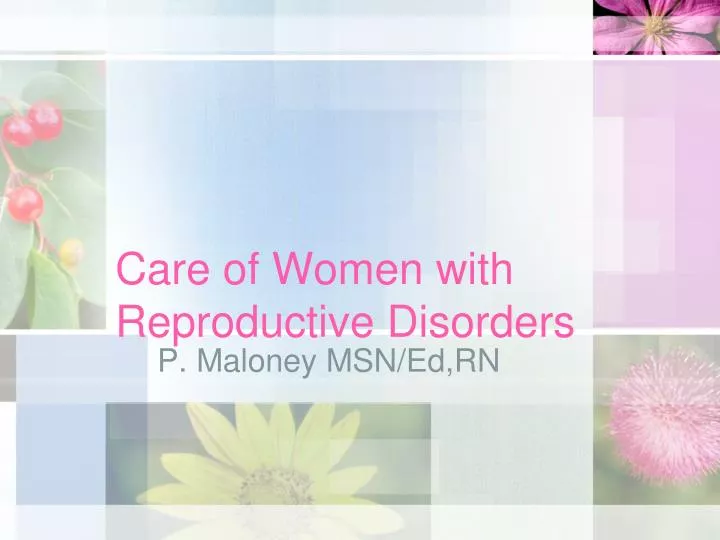care of women with reproductive disorders