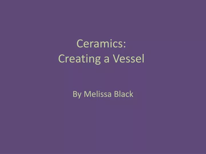 ceramics creating a vessel
