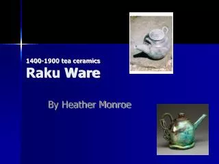 1400-1900 tea ceramics Raku Ware