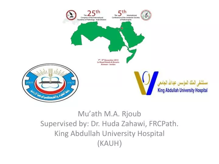 mu ath m a rjoub supervised by dr huda zahawi frcpath king abdullah university hospital kauh