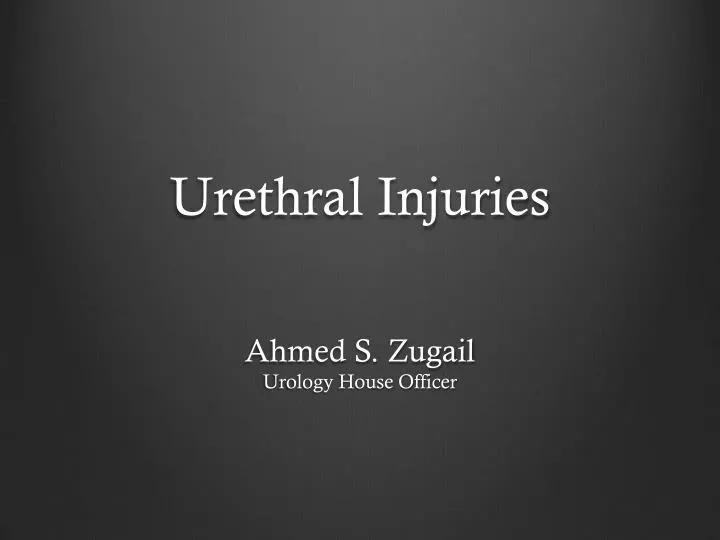 urethral injuries ahmed s zugail urology house officer