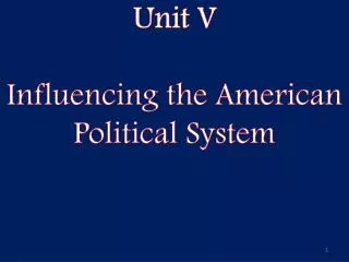 Unit V Influencing the American Political System