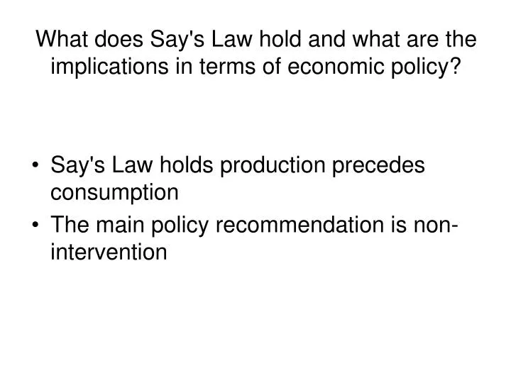 what does say s law hold and what are the implications in terms of economic policy