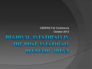 Regional Anesthesia in the Post Anesthesia Recovery Arena