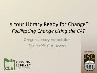 Is Your Library Ready for Change? Facilitating Change Using the CAT