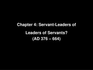 Chapter 4: Servant-Leaders of