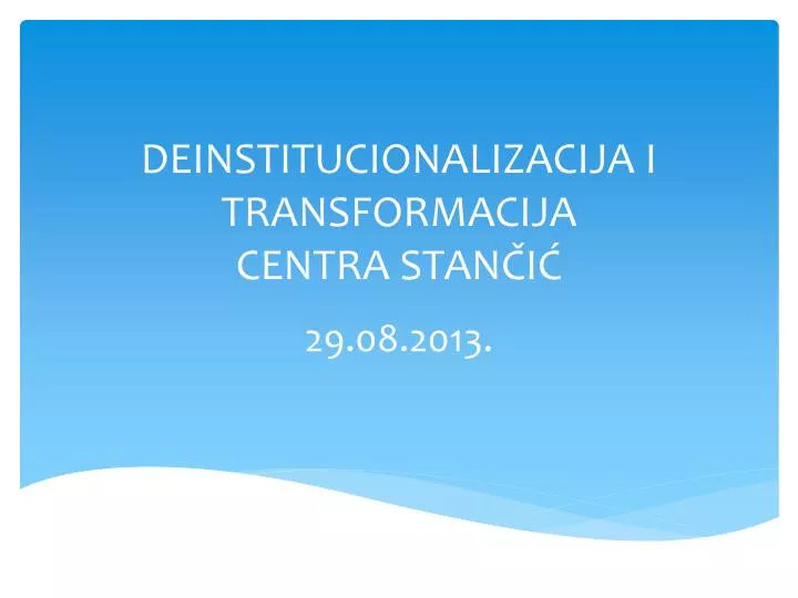 deinstitucionalizacija i transformacija centra stan i