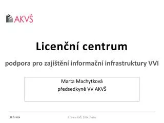 Licenční centrum podpora pro zajištění informační infrastruktury VVI