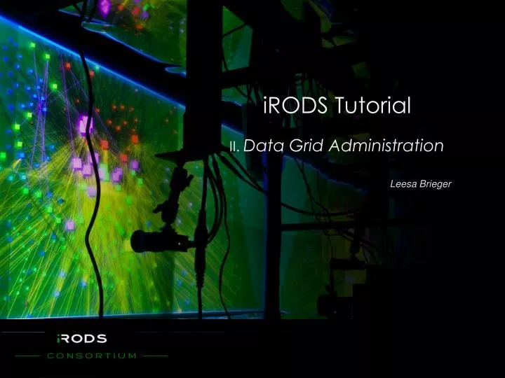 irods tutorial ii data grid administration