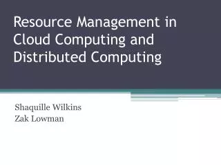 Resource Management in Cloud Computing and Distributed Computing