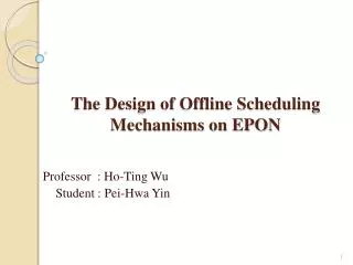 The Design of Offline Scheduling Mechanisms on EPON
