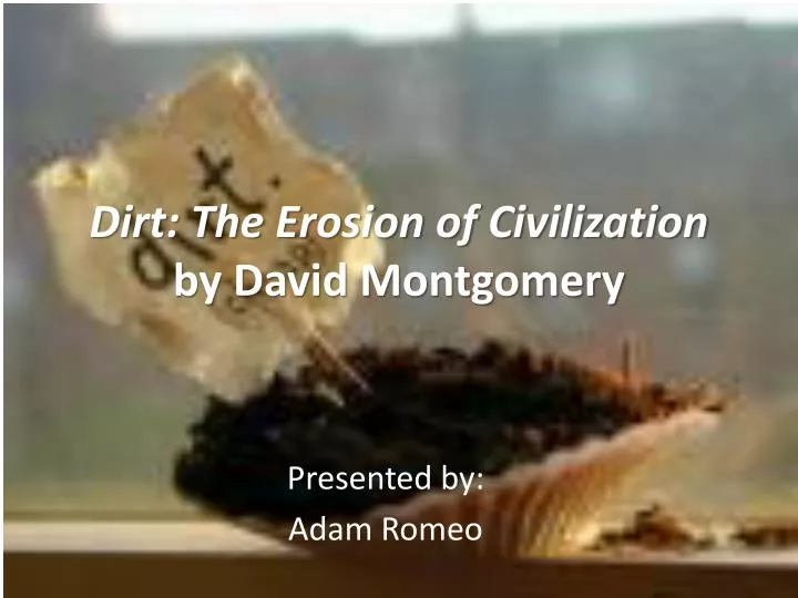 dirt the erosion of civilization by david montgomery