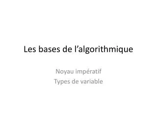 les bases de l algorithmique
