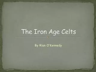 The Iron Age Celts
