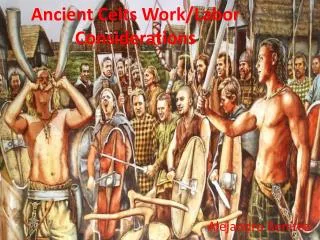 Ancient Celts Work/Labor Considerations