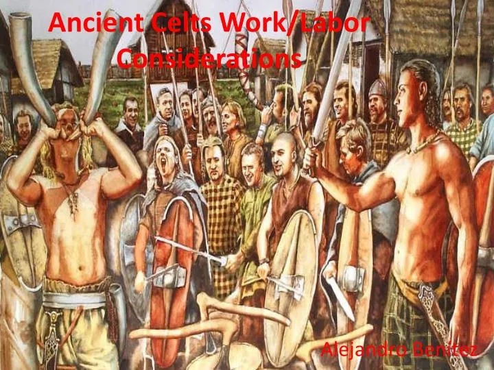 ancient celts work labor considerations