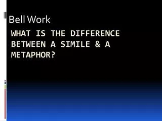 What is the difference between a simile &amp; a metaphor?