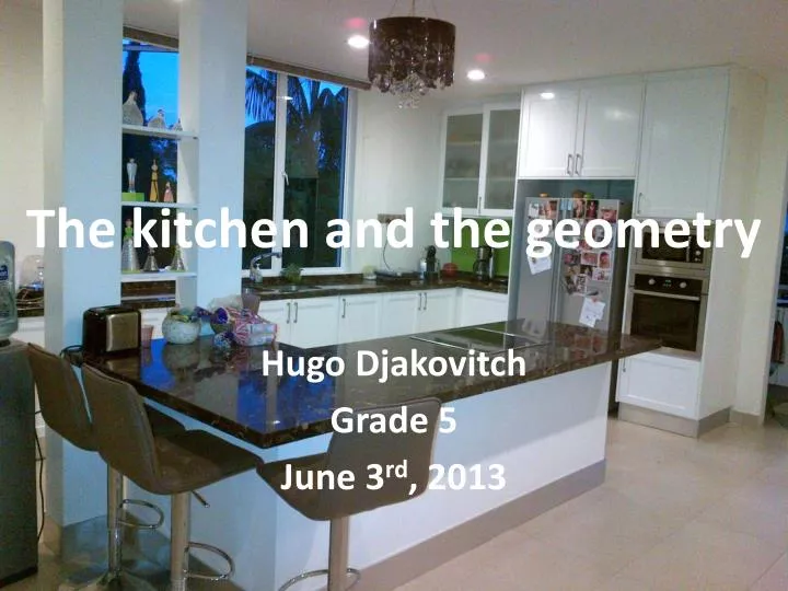 the kitchen and the geometry