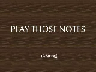 PLAY THOSE NOTES