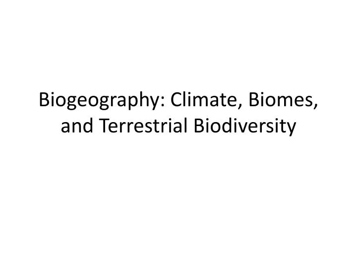 biogeography climate biomes and terrestrial biodiversity