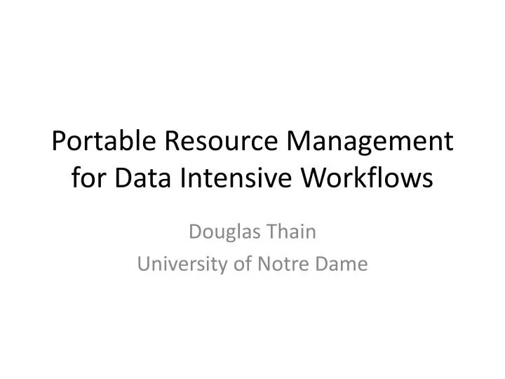 portable resource management for data intensive workflows
