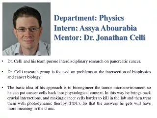 Department: Physics Intern: Assya Abourabia Mentor: Dr. Jonathan Celli