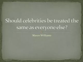 Should celebrities be treated the same as everyone else?