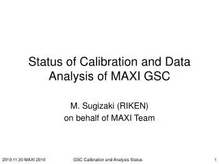 Status of Calibration and Data Analysis of MAXI GSC