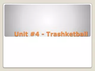 Unit #4 - Trashketball