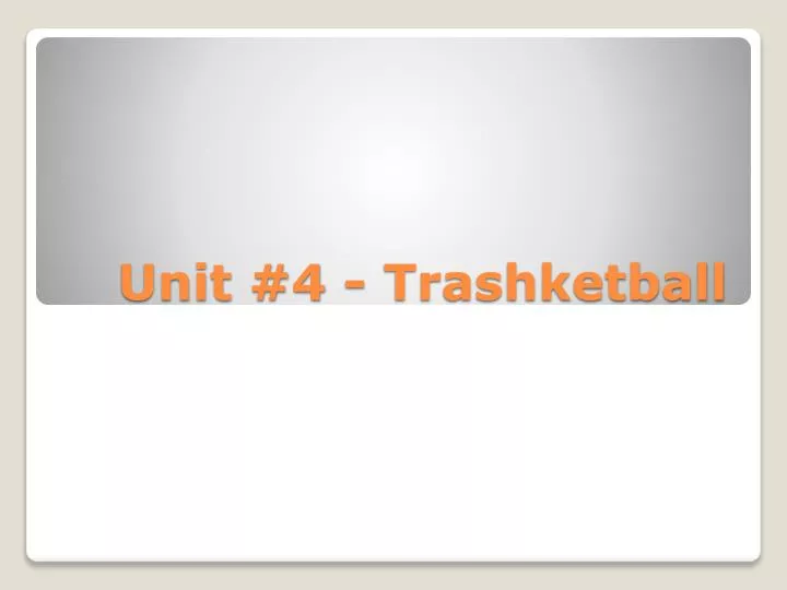 unit 4 trashketball