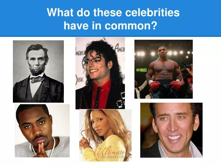 what do these celebrities have in common