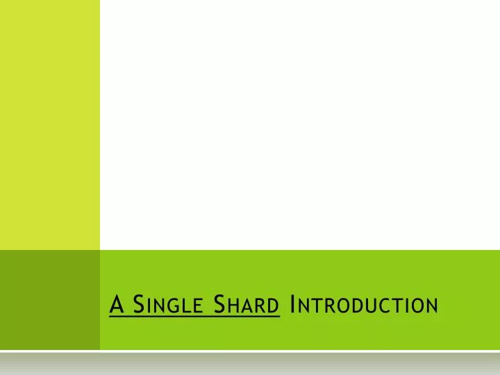 a single shard introduction