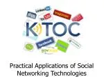Practical Applications of Social Networking Technologies