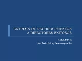 entrega de reconocimientos a directores exitosos
