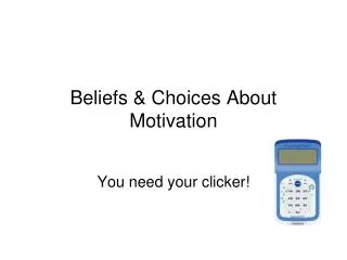 Beliefs &amp; Choices About Motivation