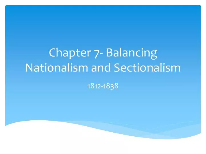 chapter 7 balancing nationalism and sectionalism