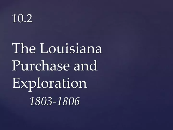 10 2 the louisiana purchase and exploration 1803 1806