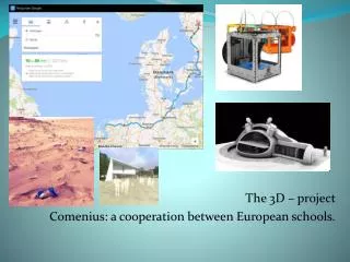 The 3D – project Comenius : a cooperation between European schools.