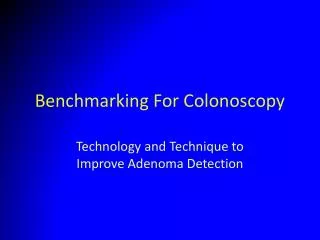 Benchmarking For Colonoscopy