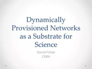 Dynamically Provisioned Networks as a Substrate for Science