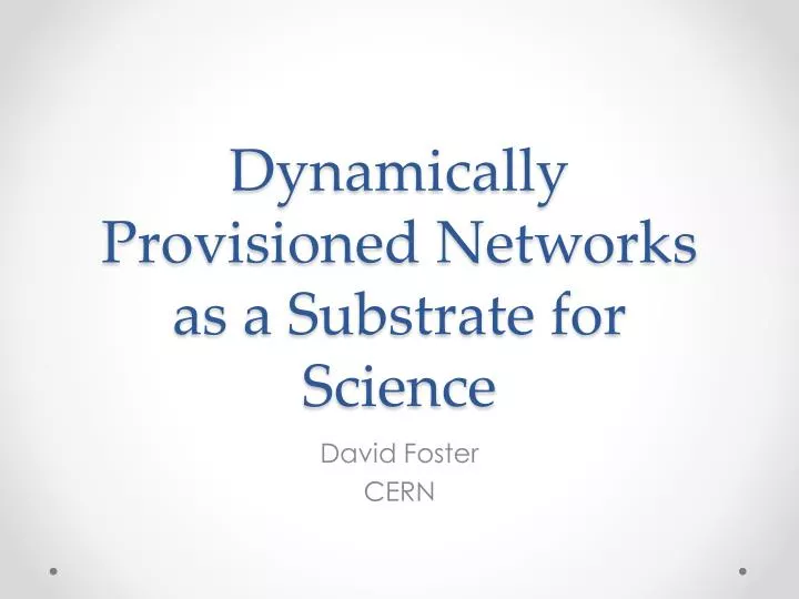 dynamically provisioned networks as a substrate for science