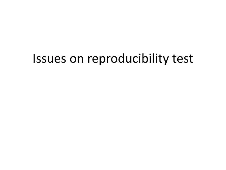 issues on reproducibility test