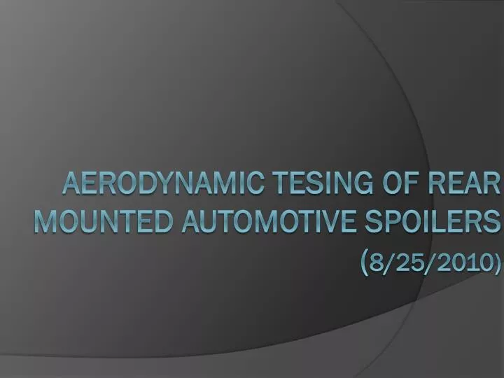 aerodynamic tesing of rear mounted automotive spoilers 8 25 2010