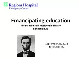 Emancipating education Abraham Lincoln Presidential Library Springfield, IL