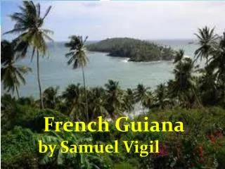 French Guiana by Samuel Vigil