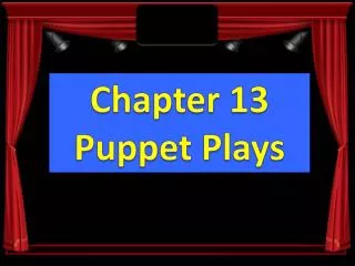 Chapter 13 Puppet Plays