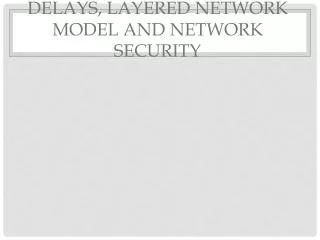 Delays, Layered network model and NETWORK Security