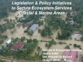 Legislation &amp; Policy Initiatives to Secure Ecosystem Services Coastal &amp; Marine Areas
